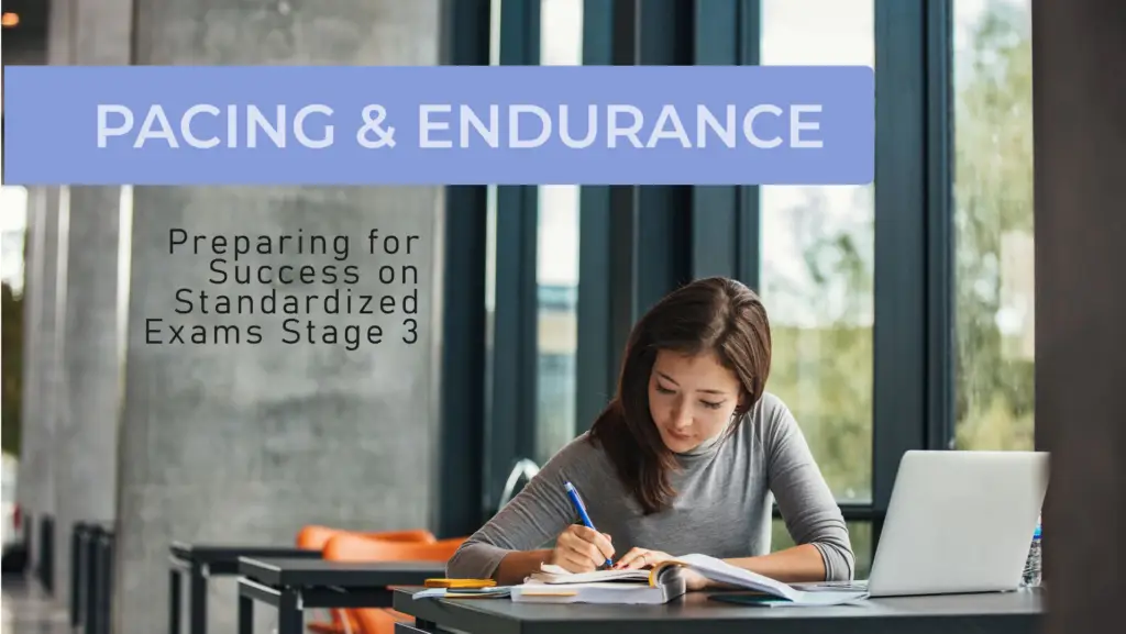 Pacing & Endurance: Preparing for Success on Standardized Exams Stage 3 of 4