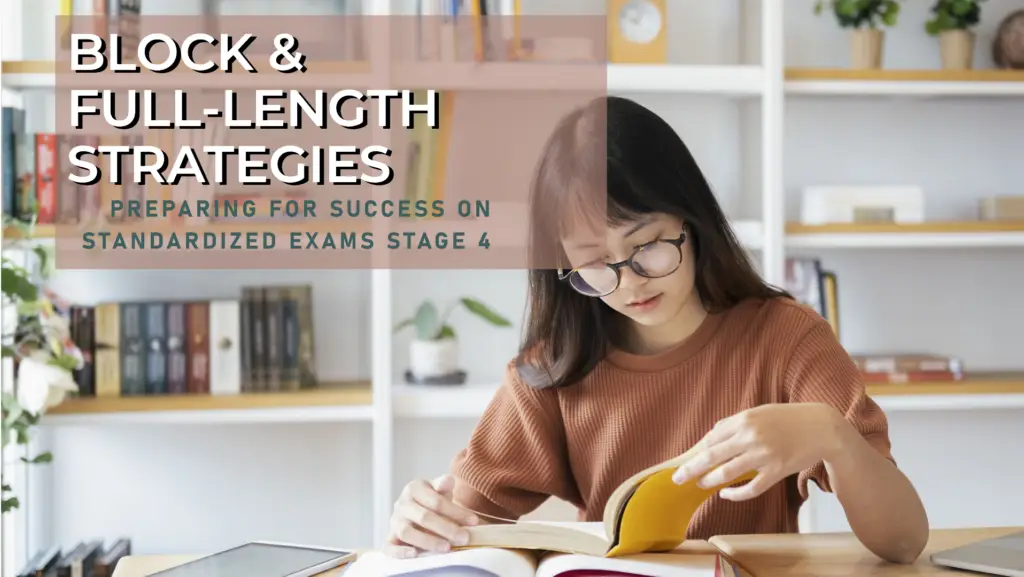 Block & Full-Length Strategies: Preparing for Success on Standardized Exams Stage 4 of 4